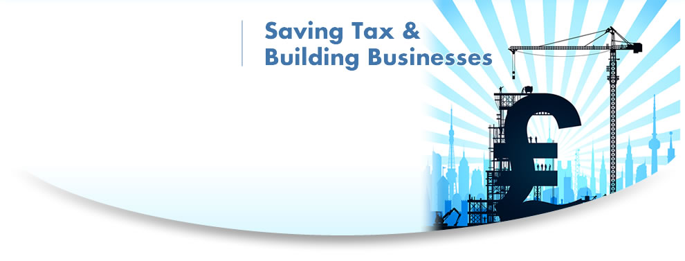 Saving Tax & Building Businesses